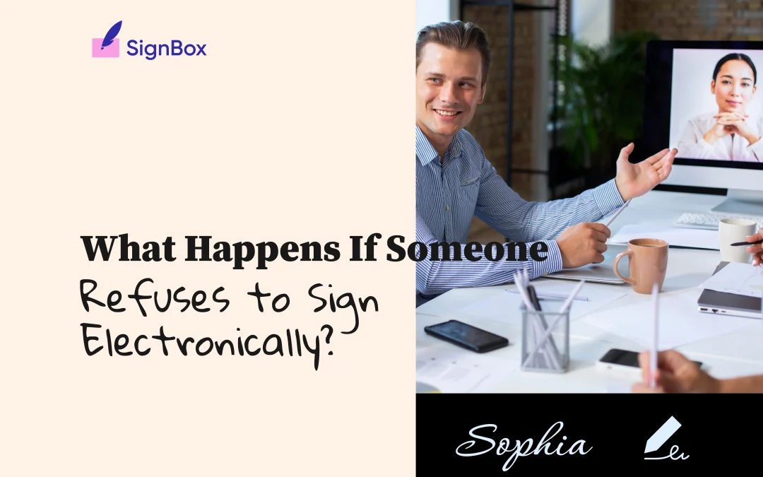 What Happens If Someone Refuses to Sign Electronically?